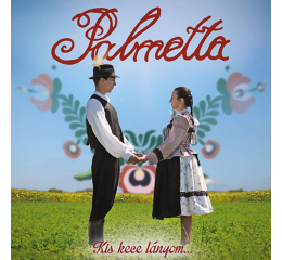 Palmetta – Kis kece lányom… CD